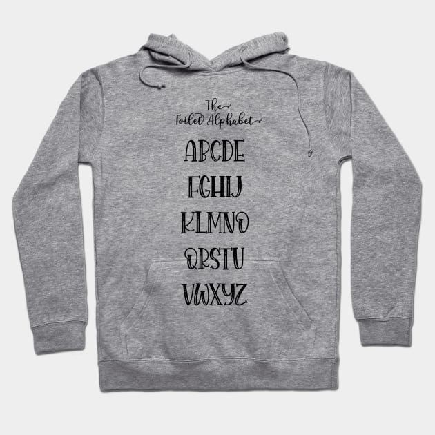 Abc's Funny Quote Toilet Humour - No P Alphabet Hoodie by karenmcfarland13